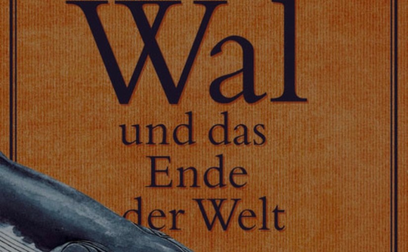 Der Wal und das Ende der&nbsp;Welt